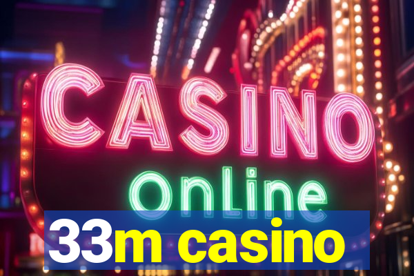 33m casino